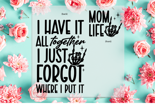 Mom Life I have It all Together DTF Transfer