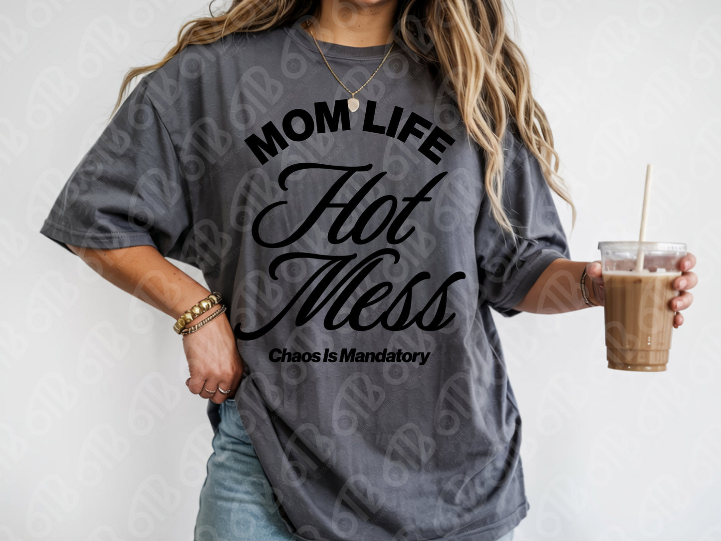 Mom Life Hot Mess Chaos is Mandatory DTF Transfer