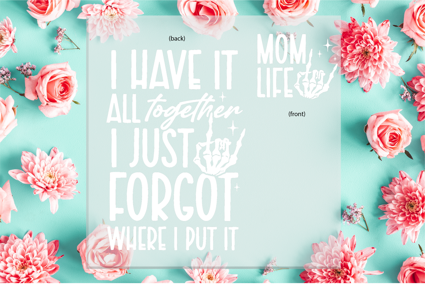 Mom Life I have It all Together DTF Transfer