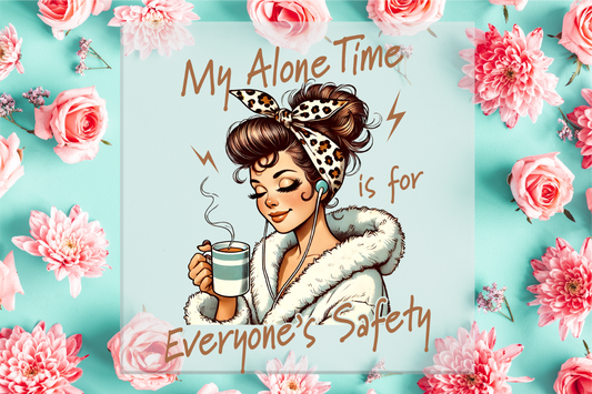My alone time is for everyones safety DTF Transfer