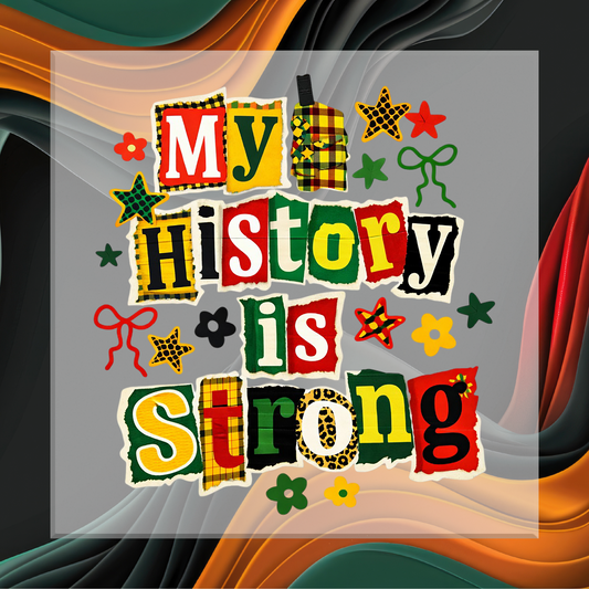 Colorful text 'My History is Strong' with decorative elements on a dark background
