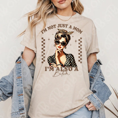I'm not just a Mom, I'm also a Bitch DTF Transfer