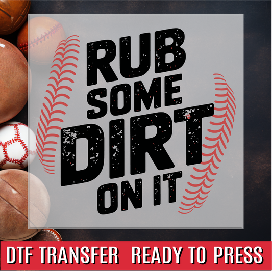 Rub Some Dirt On It DTF Transfer