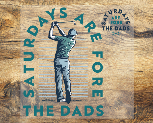 Saturdays are fore the dads DTF Transfer