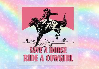 Save a Horse Ride a Cowgirl DTF Transfer