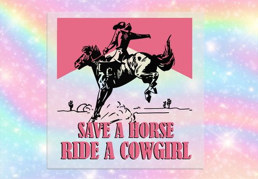 Save a Horse Ride a Cowgirl DTF Transfer