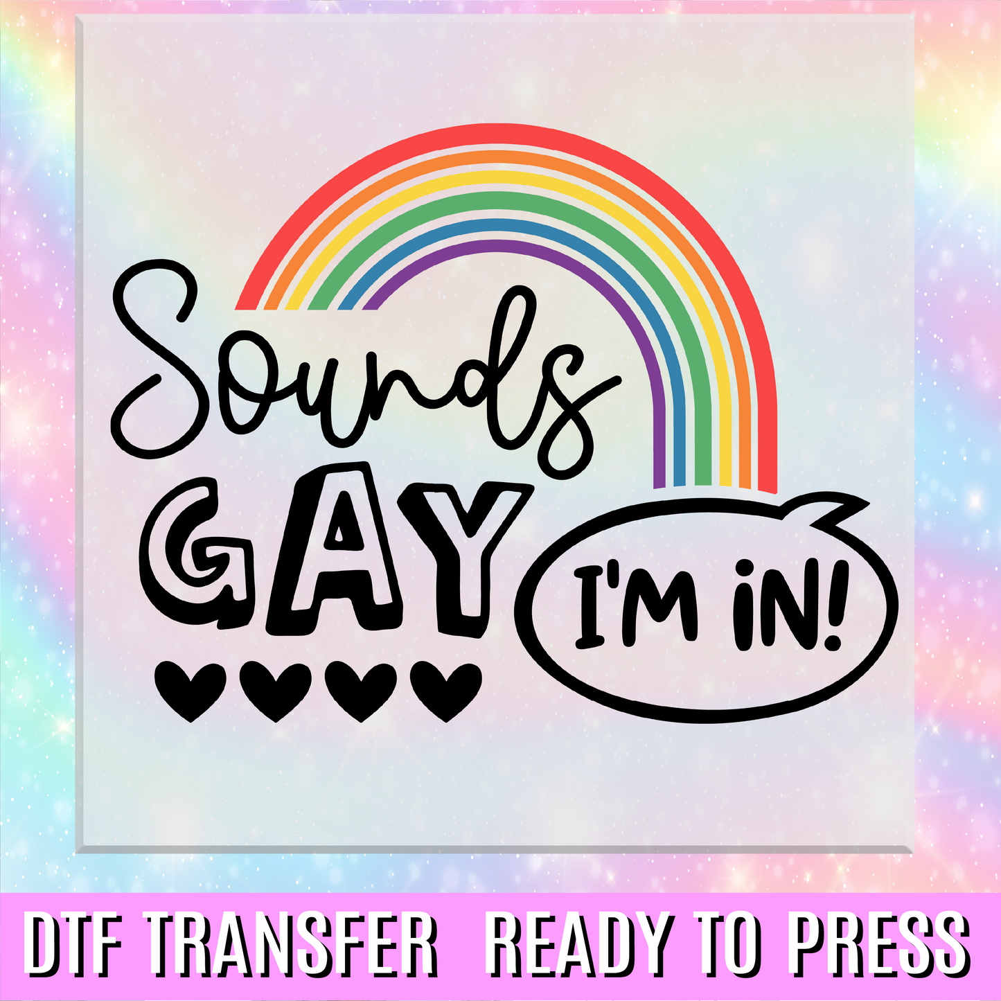 Sounds Gay Im In DTF Transfer