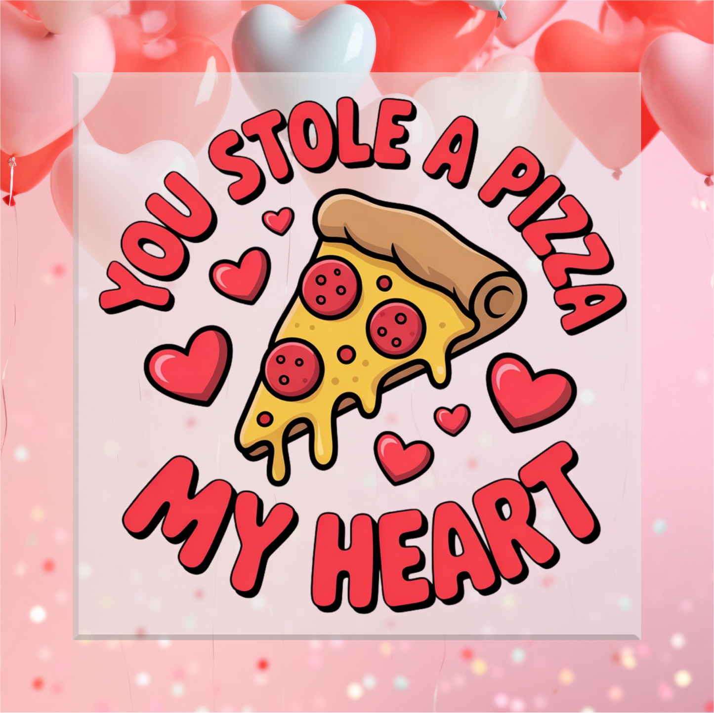 You Stole a Pizza My Heart DTF Transfer