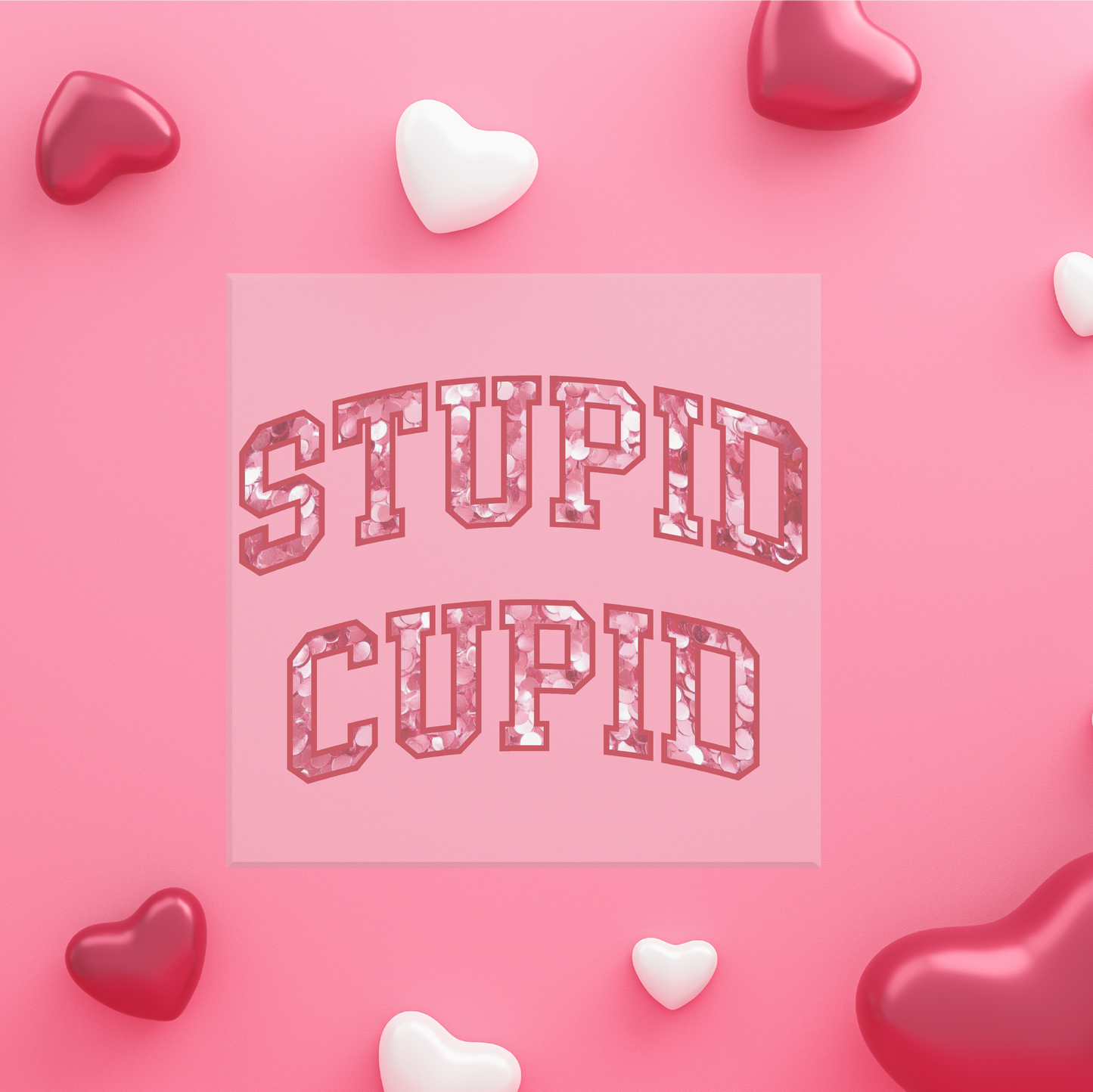 Stupid Cupid Sublimation Transfer