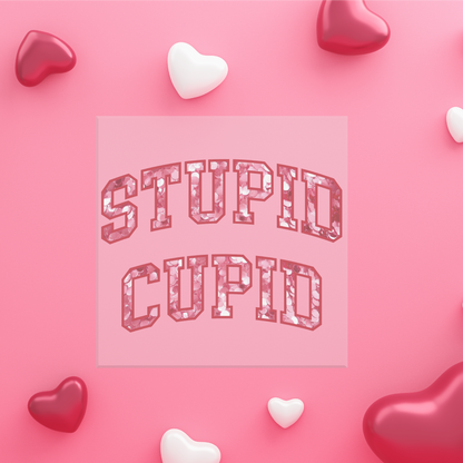 Stupid Cupid Sublimation Transfer