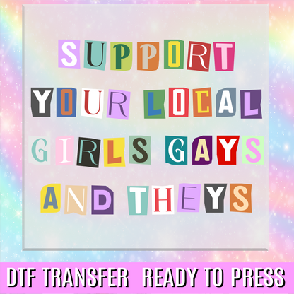 Support Your Local Girls Gays and Theys DTF Transfer