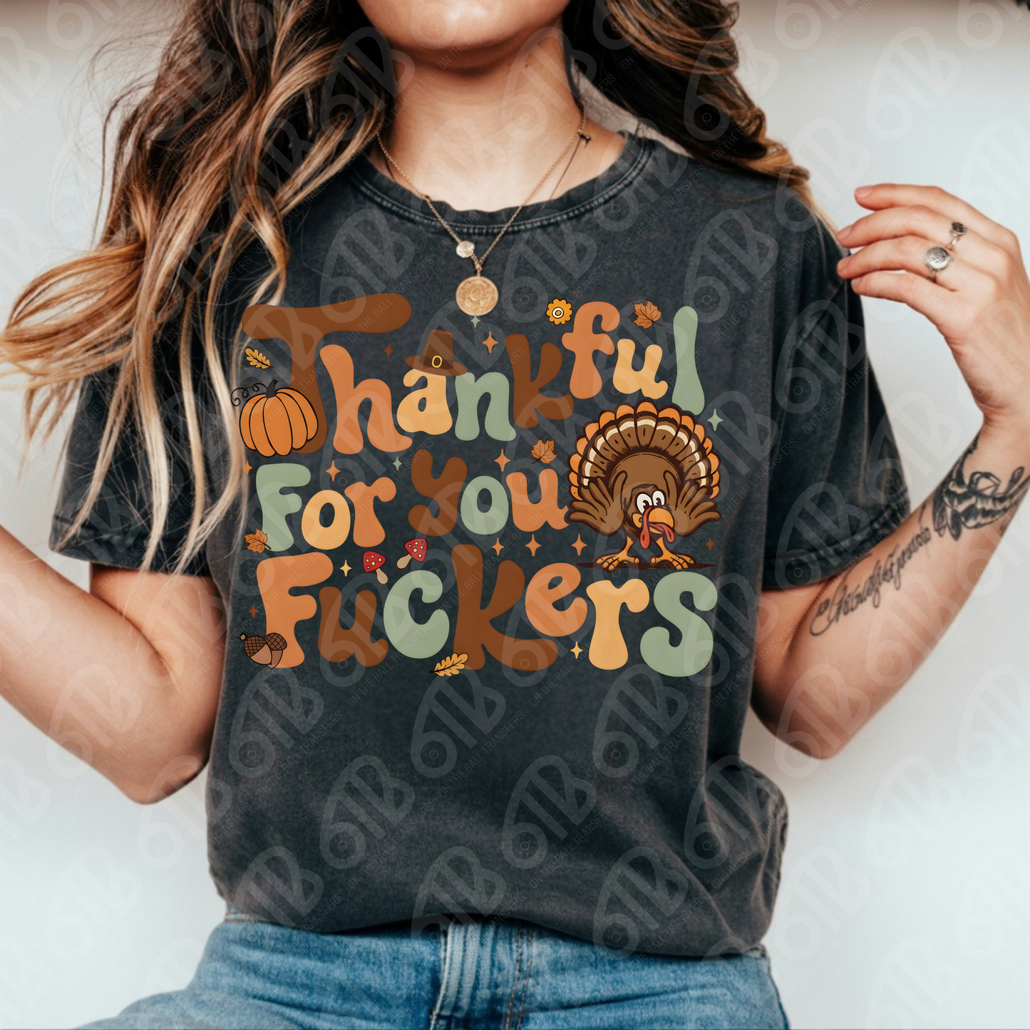 Thankful for you F*ckers DTF Transfer