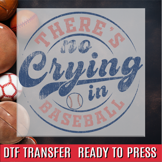 No Crying In Baseball DTF Transfer