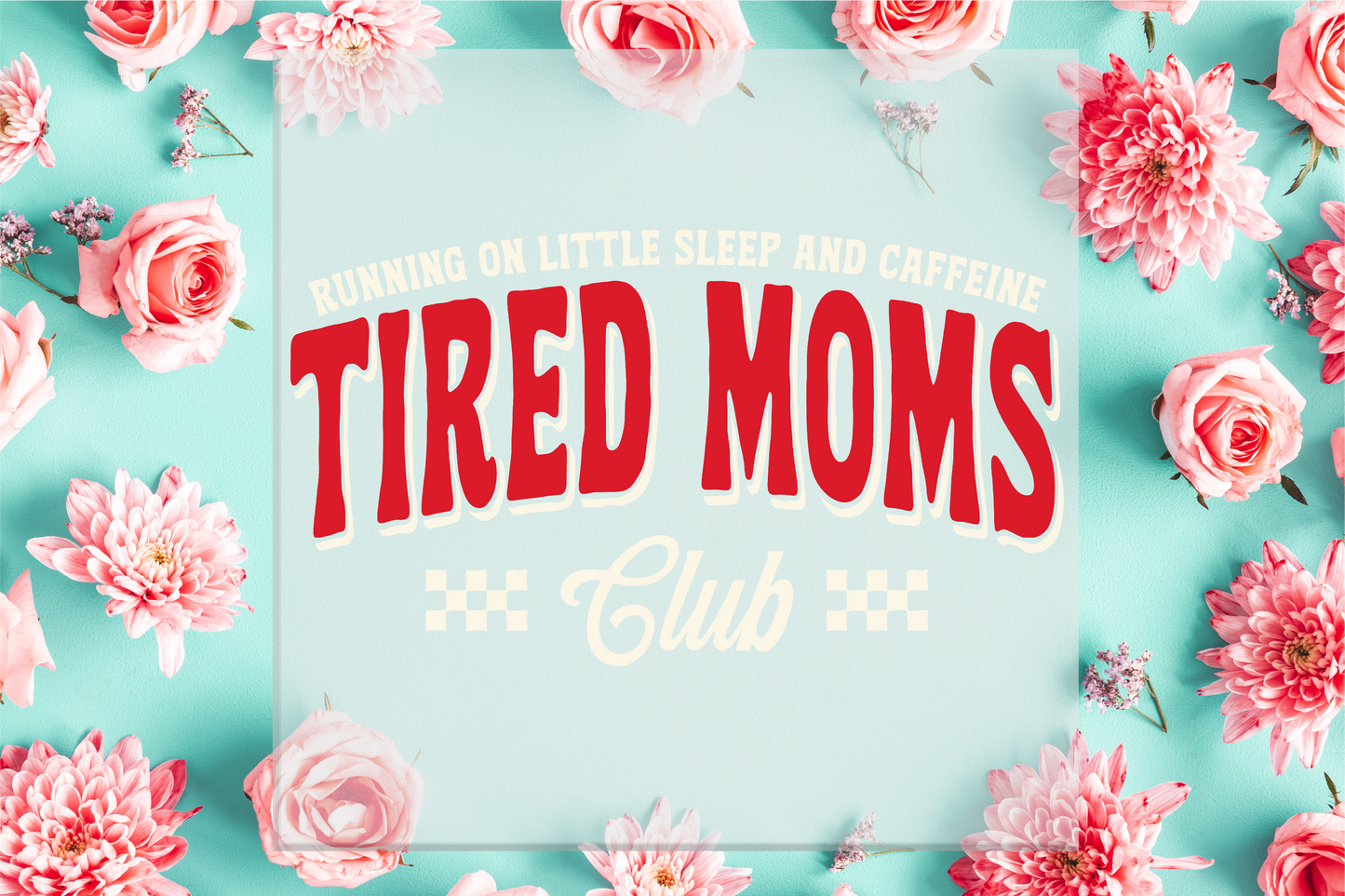 Tired Moms Club DTF Transfer