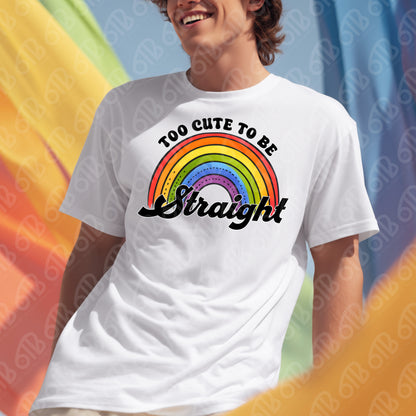 Too Cute to be Straight DTF Transfer