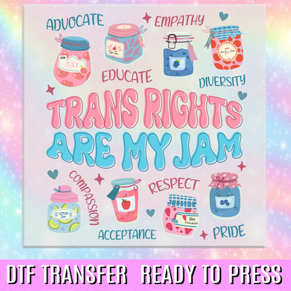 Trans Rights Are My Jam DTF Transfer
