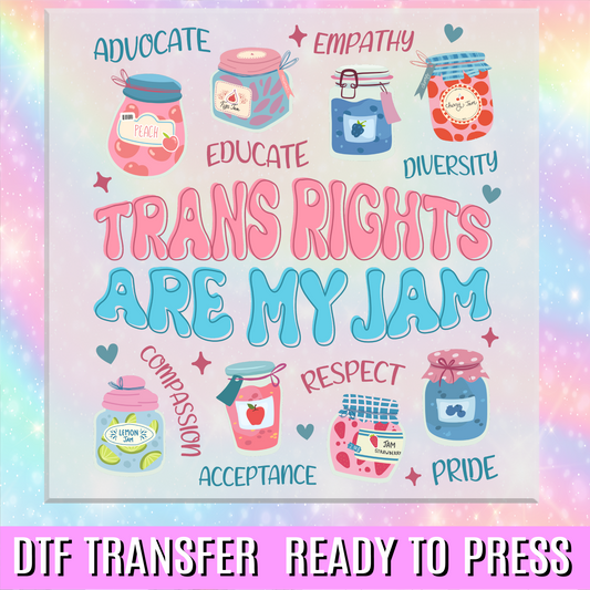 Trans Rights Are My Jam DTF Transfer