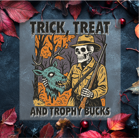 Trick, Treat, and Trophy Bucks DTF Transfer