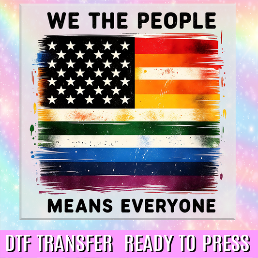 We the People Means Everyone DTF Transfer