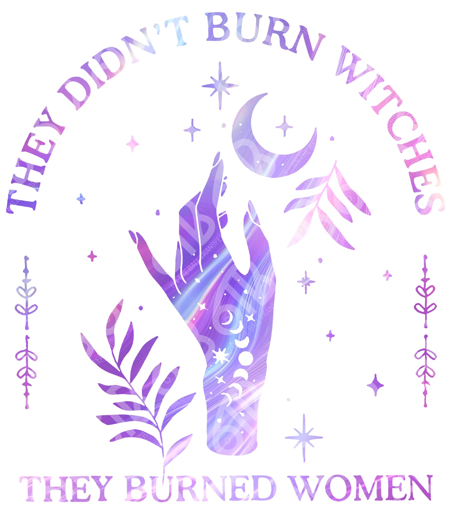 They Didn't Burn Witches Sublimation Transfer