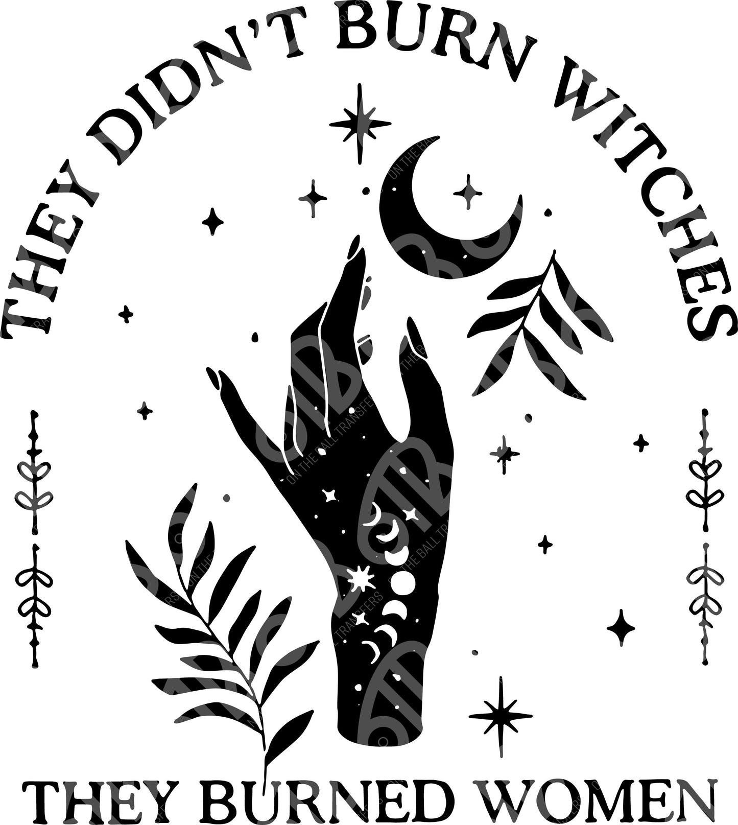 They Didn't Burn Witches Sublimation Transfer