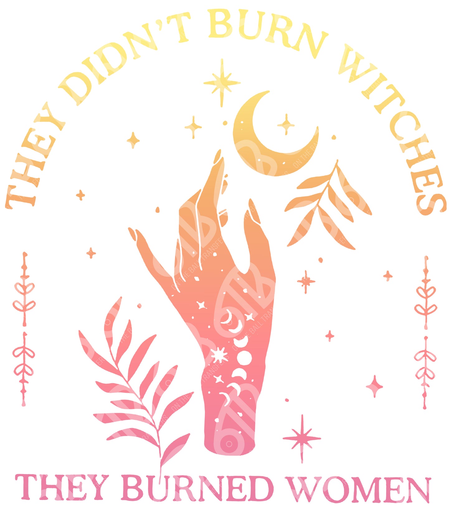 They Didn't Burn Witches Sublimation Transfer