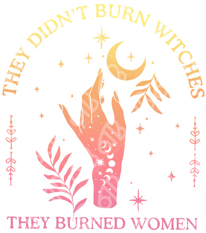 They Didn't Burn Witches Sublimation Transfer