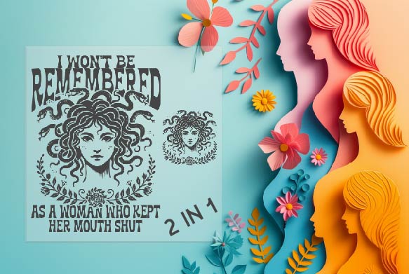 I Won't be Remembered as a Woman Who Kept Her Mouth Shut Sublimation Transfer