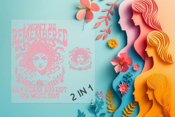 I Won't be Remembered as a Woman Who Kept Her Mouth Shut Sublimation Transfer