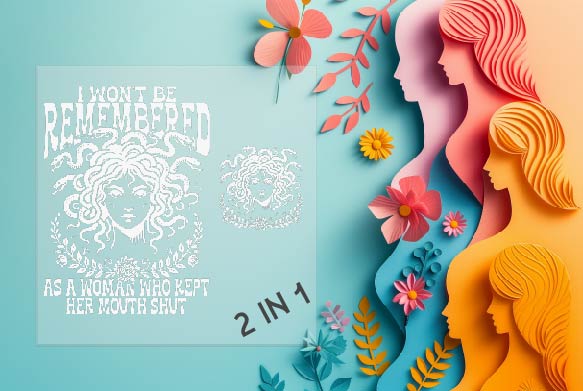 I Won't be Remembered as a Woman Who Kept Her Mouth Shut Sublimation Transfer