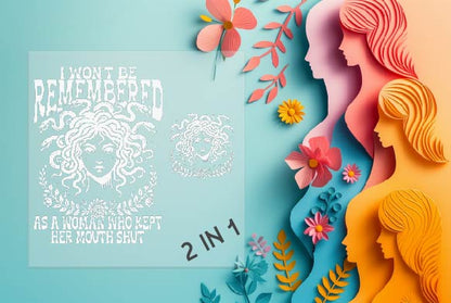 I Won't be Remembered as a Woman Who Kept Her Mouth Shut Sublimation Transfer
