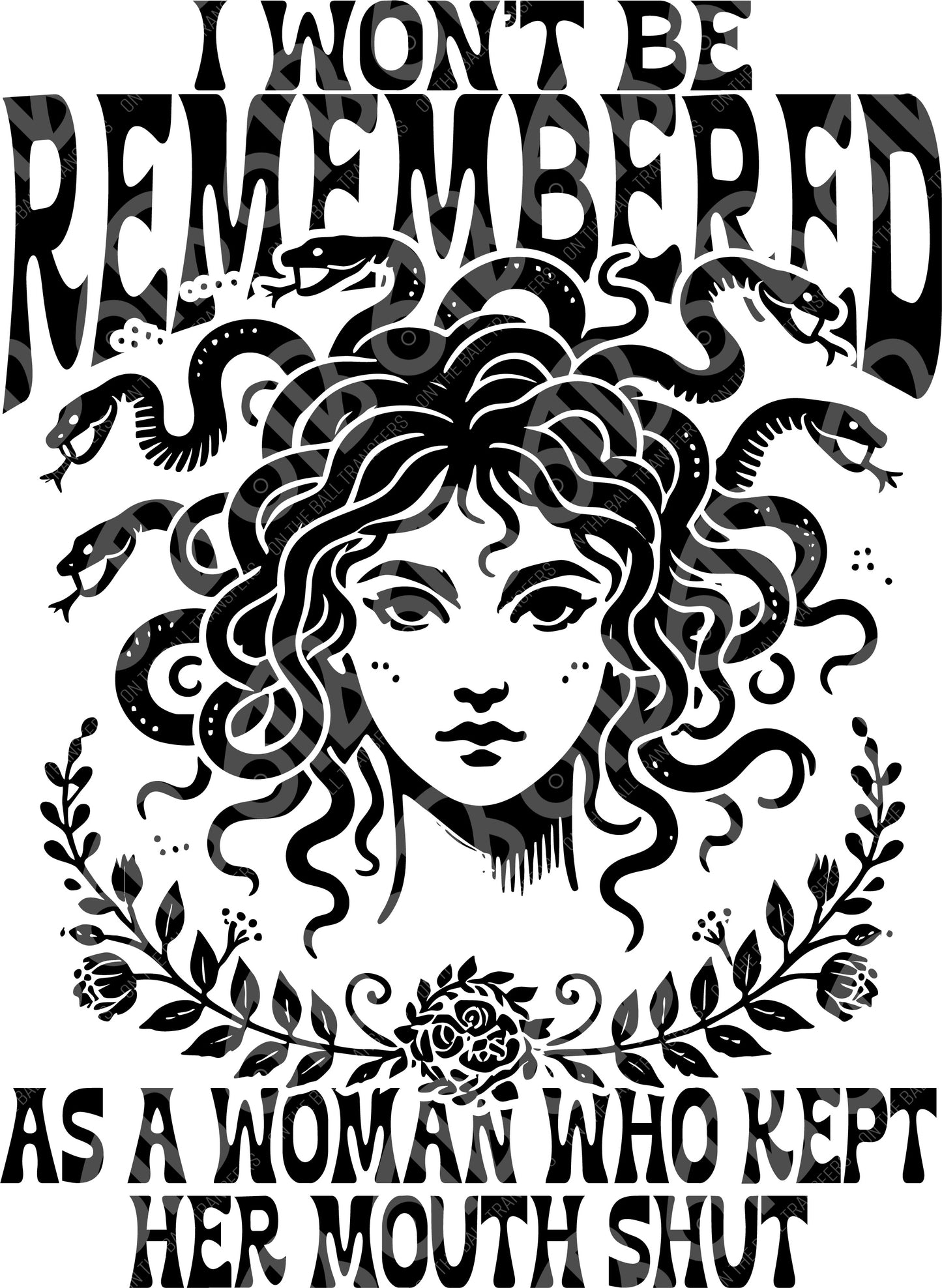 I Won't be Remembered as a Woman Who Kept Her Mouth Shut Sublimation Transfer
