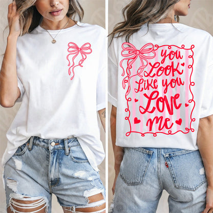 You Look Like you Love Me (Full back and Left Chest) DTF Transfer